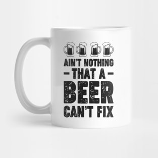 Ain't nothing that a beer can't fix - Funny Hilarious Meme Satire Simple Black and White Beer Lover Gifts Presents Quotes Sayings Mug